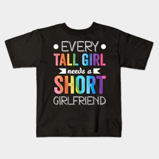 Every Tall Girl Needs Short Girlfriend Lgbt Valentines Day Kids T-Shirt